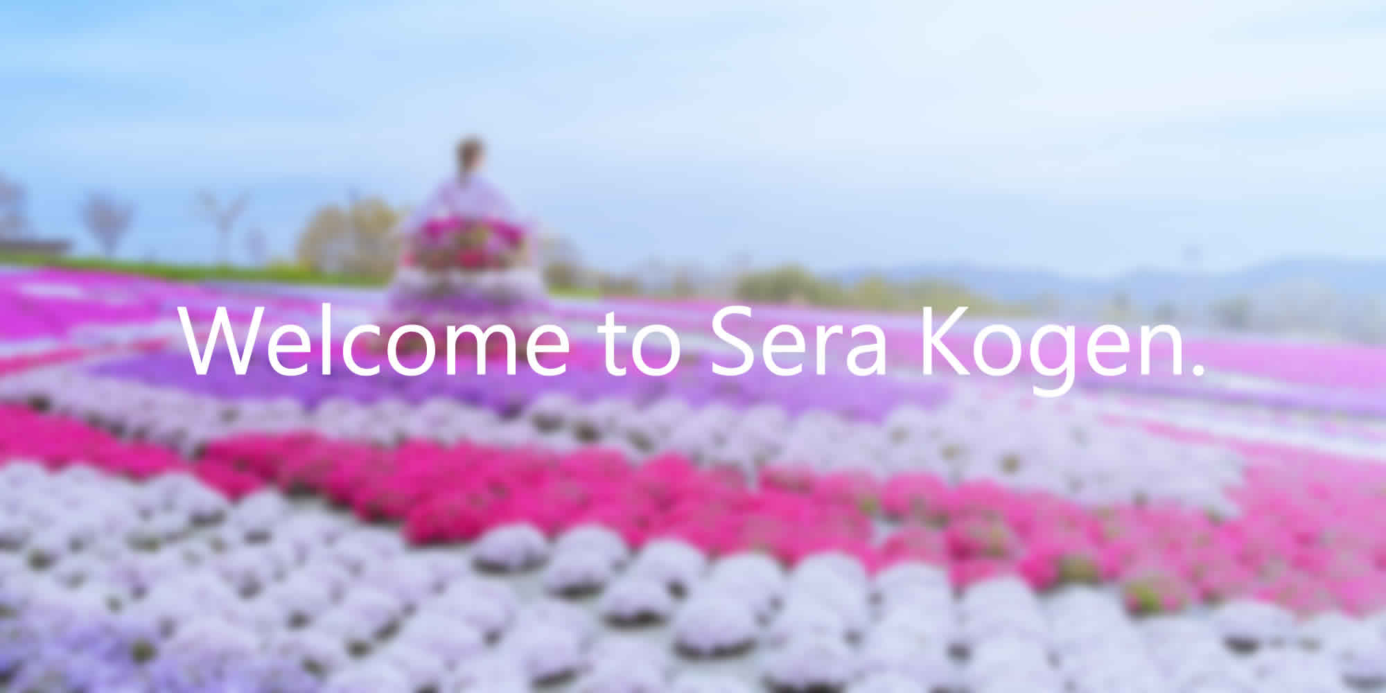 Welcome to Sera Kogen.